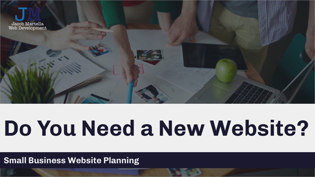 Small Business Website Planning Do You Need a New Website?