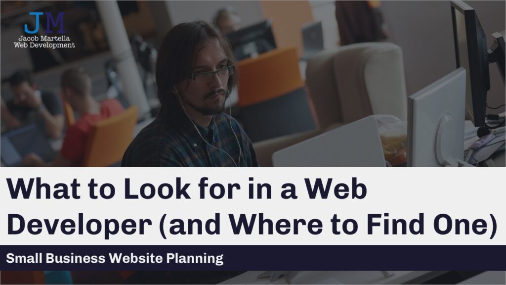 What to Look for in a Web Developer (and Where to Find One)