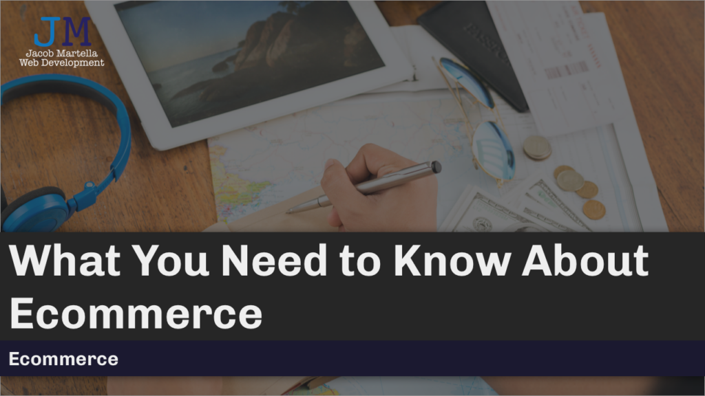 What You Need to Know About Ecommerce