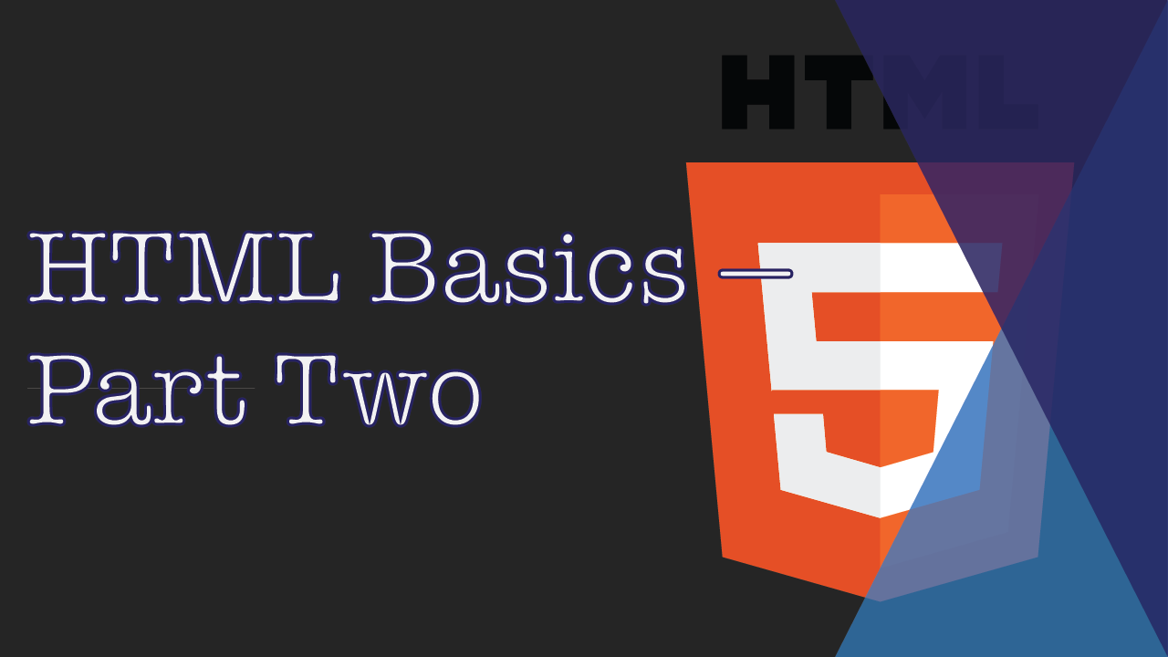HTML Basics — Part Two