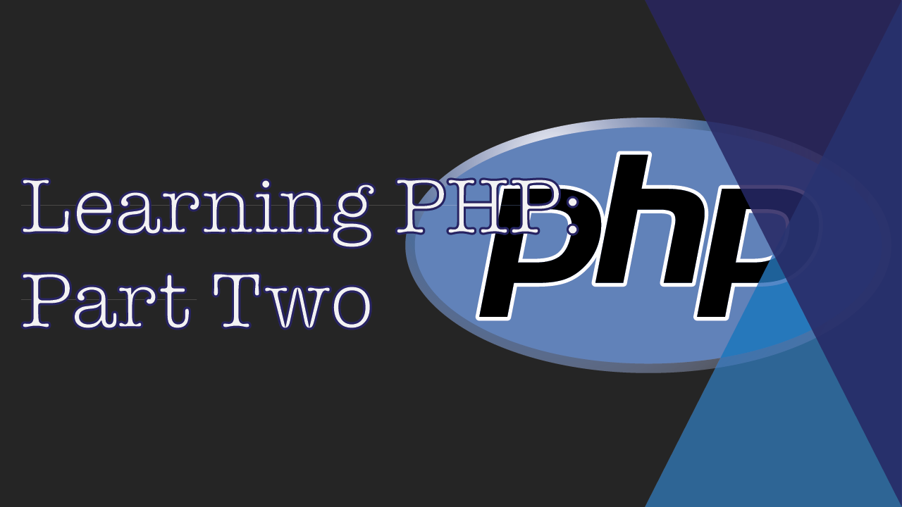 Learning PHP: Part Two