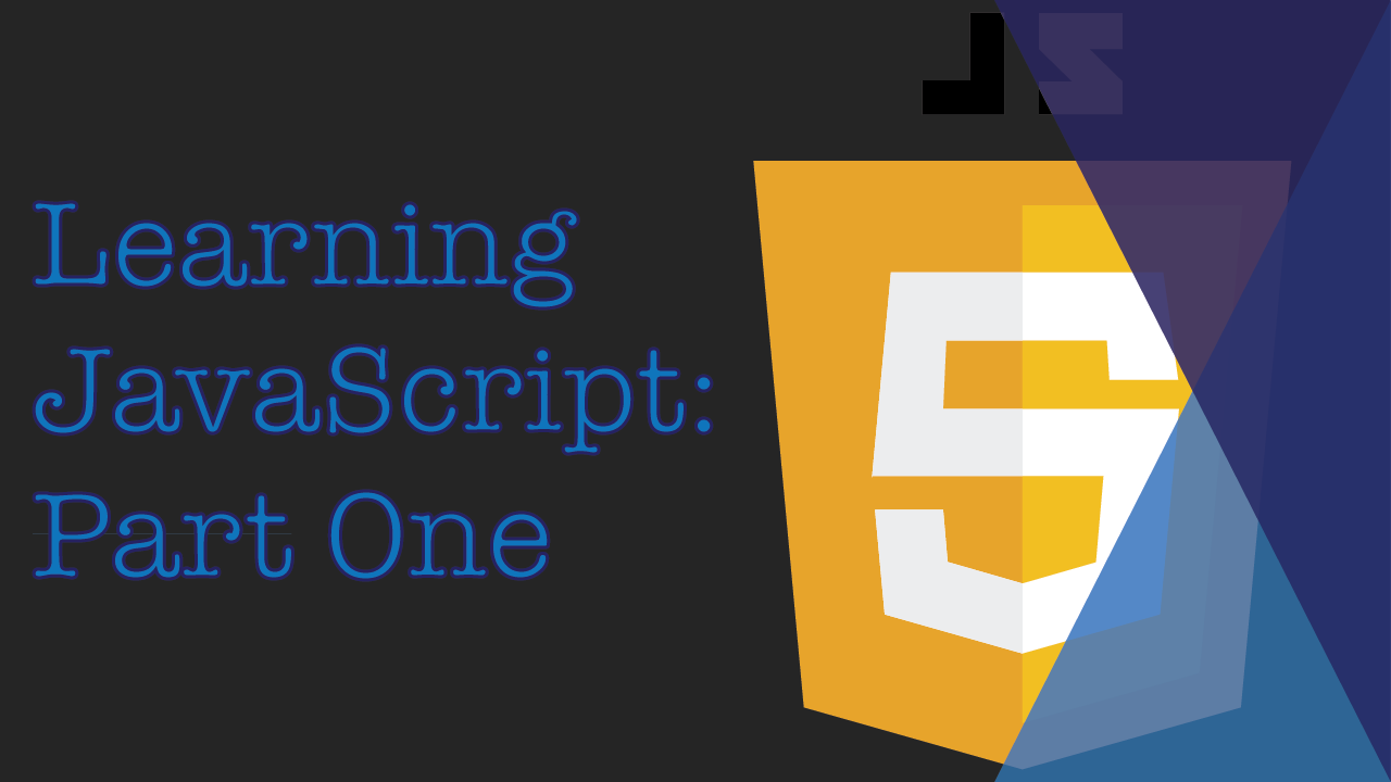 Learning JavaScript: Part One