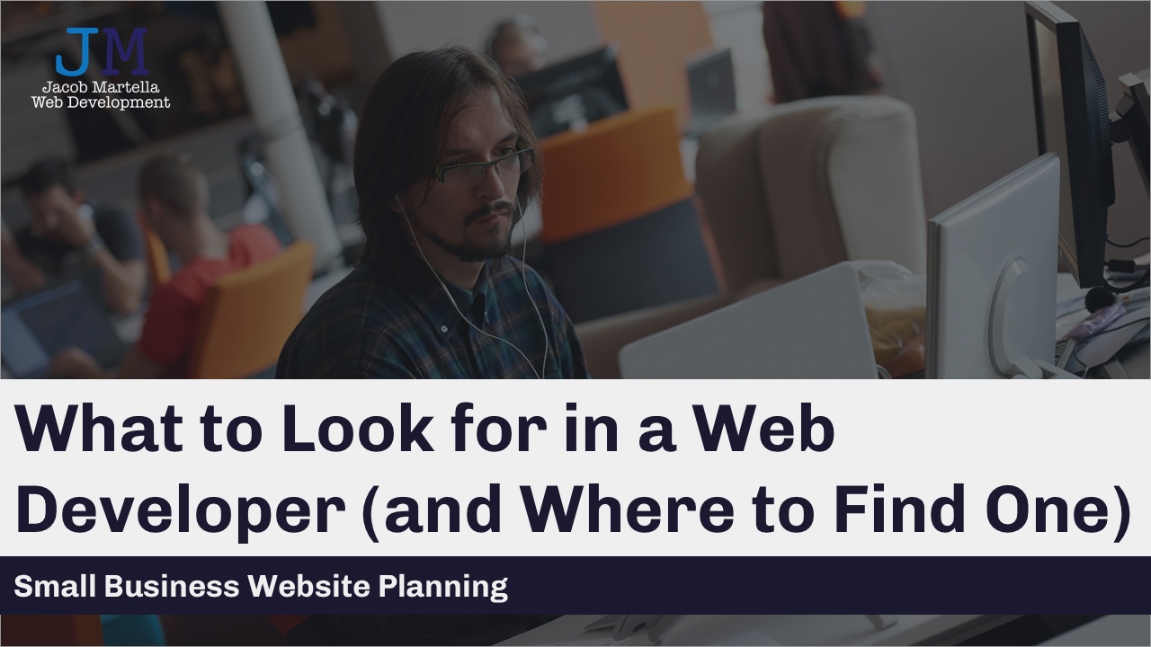 What to Look for in a Web Developer (and Where to Find One)