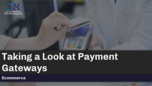 Taking a Look at Payment Gateways
