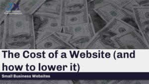 The Cost of a Website (and how to lower it)