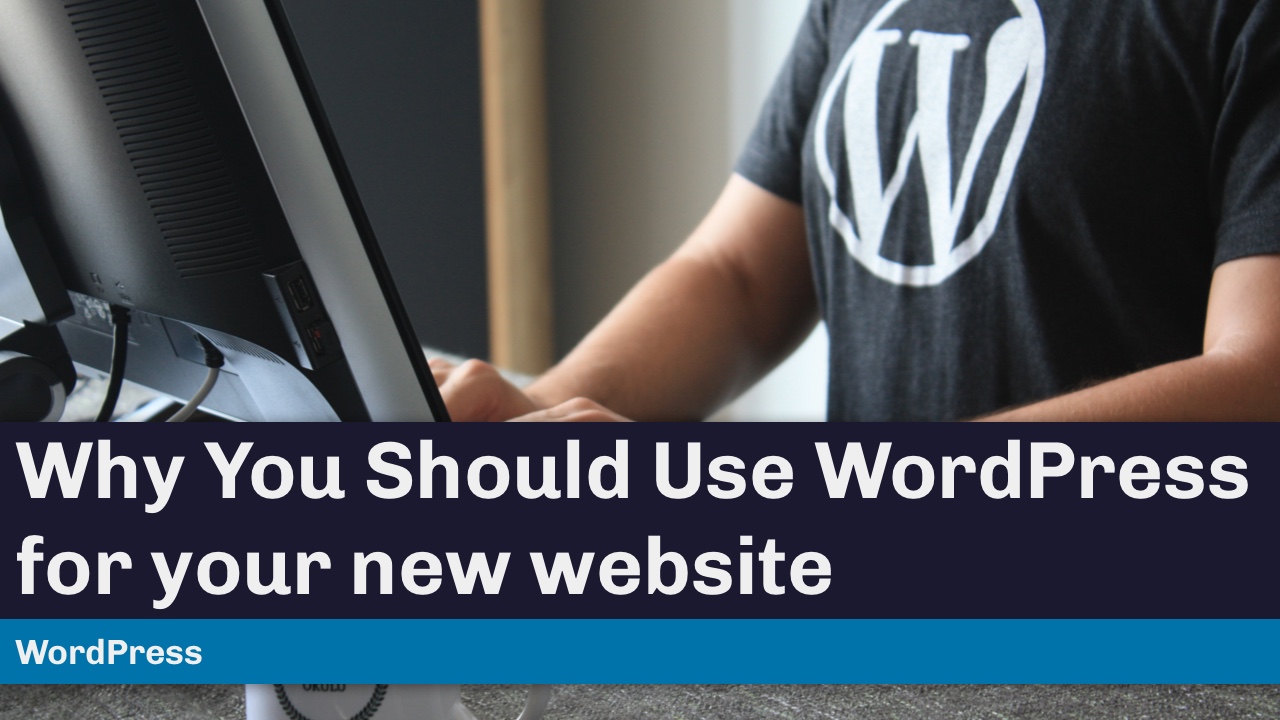 Why you should use WordPress for your new website